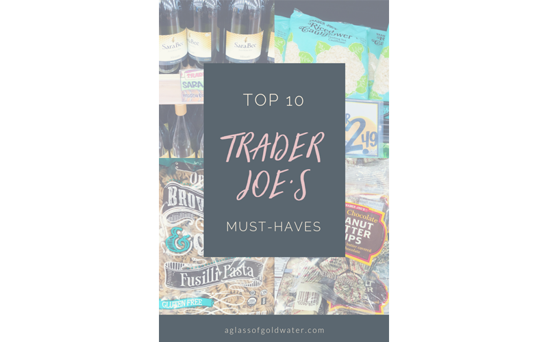 Top 10 Trader Joe’s Must-Haves
